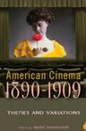 American Cinema 1890-1909: Themes and Variations