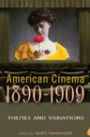 American Cinema 1890-1909: Themes and Variations