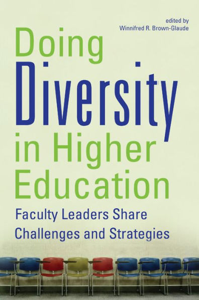 Doing Diversity in Higher Education: Faculty Leaders Share Challenges and Strategies