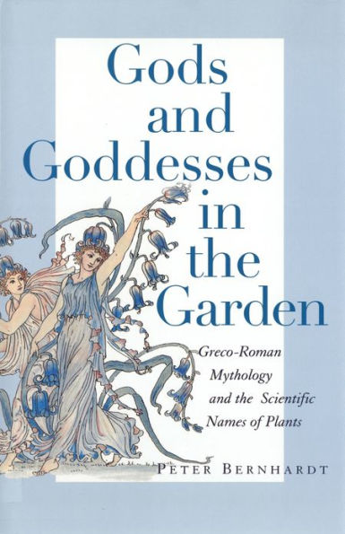 Gods and Goddesses in the Garden: Greco-Roman Mythology and the Scientific Names of Plants