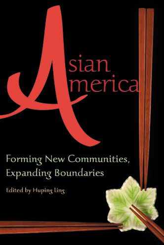 Asian America: Forming New Communities, Expanding Boundaries