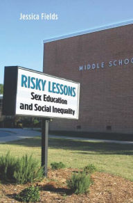 Title: Risky Lessons: Sex Education and Social Inequality, Author: Jessica Fields