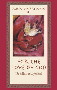 Title: For the Love of God: The Bible as an Open Book, Author: Alicia Suskin Ostriker