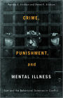 Crime, Punishment, and Mental Illness: Law and the Behavioral Sciences in Conflict