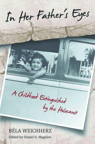 In Her Father's Eyes: A Childhood Extinguished by the Holocaust