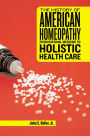 The History of American Homeopathy: From Rational Medicine to Holistic Health Care