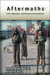 Title: Aftermaths: Exile, Migration, and Diaspora Reconsidered, Author: Marcus Bullock