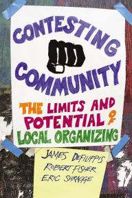 Title: Contesting Community: The Limits and Potential of Local Organizing, Author: James DeFilippis