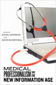 Title: Medical Professionalism in the New Information Age, Author: David J. Rothman