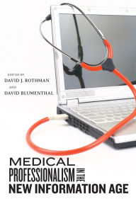 Title: Medical Professionalism in the New Information Age, Author: David J Rothman