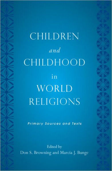 Children and Childhood in World Religions: Primary Sources and Texts