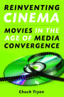 Reinventing Cinema: Movies in the Age of Media Convergence