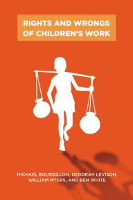 Title: Rights and Wrongs of Children's Work, Author: Michael Bourdillon