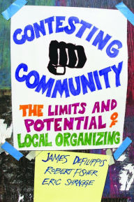 Title: Contesting Community: The Limits and Potential of Local Organizing, Author: Robert Fisher