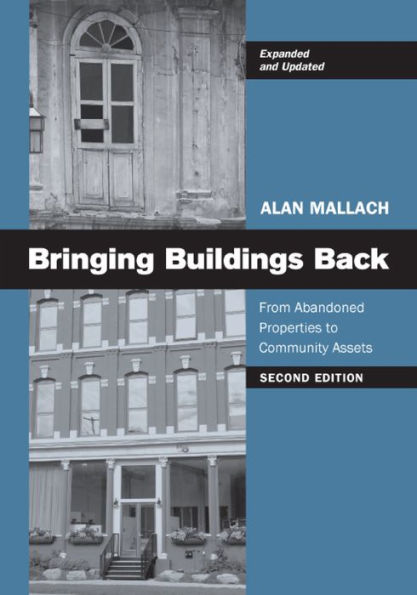 Bringing Buildings Back: From Abandoned Properties to Community Assets / Edition 2