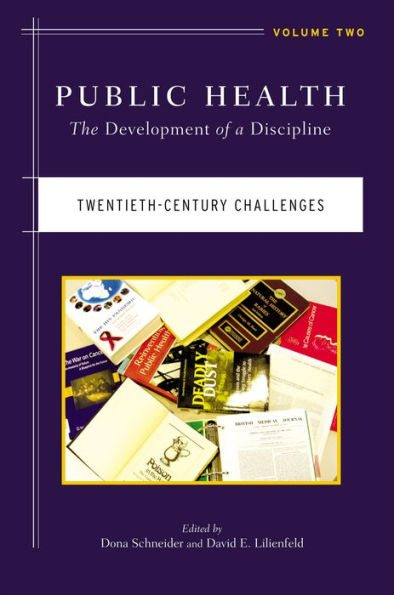 Public Health: The Development of a Discipline, Twentieth-Century Challenges