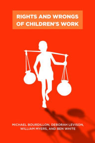 Title: Rights and Wrongs of Children's Work, Author: Ben White