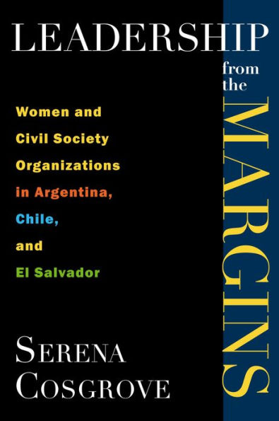 Leadership From the Margins: Women and Civil Society Organizations in Argentina, Chile, and El Salvador