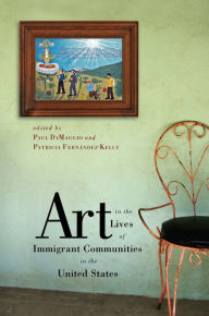 Title: Art in the Lives of Immigrant Communities in the United States, Author: Clifford Murphy