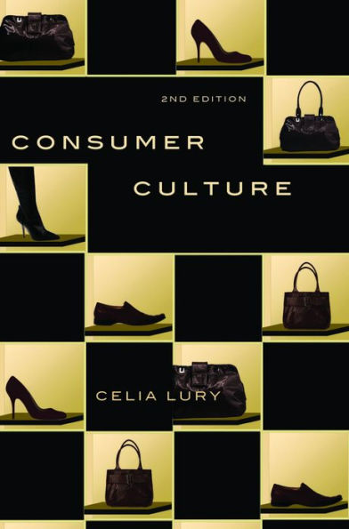 Consumer Culture: Consumer Culture, Second Edition