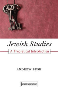 Title: Jewish Studies: A Theoretical Introduction, Author: Andrew Bush