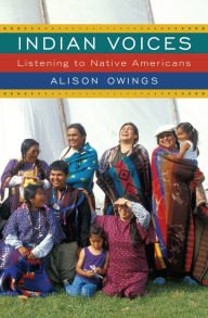 Title: Indian Voices: Listening to Native Americans, Author: Alison Owings