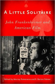 Title: A Little Solitaire: John Frankenheimer and American Film, Author: Doug McFarland