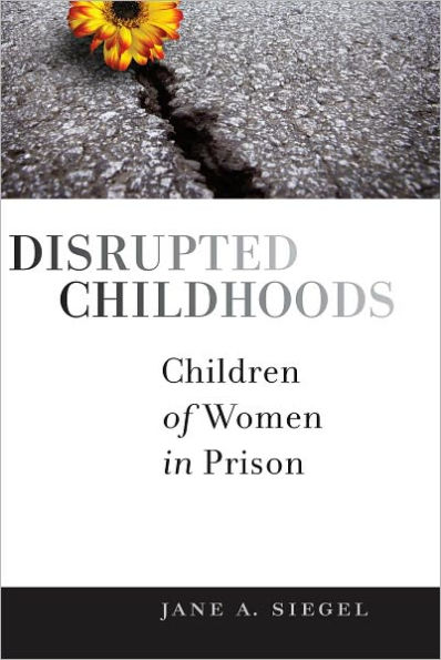 Disrupted Childhoods: Children of Women in Prison