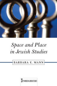 Title: Space and Place in Jewish Studies, Author: Barbara E. Mann