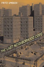 The Last Neighborhood Cops: The Rise and Fall of Community Policing in New York Public Housing