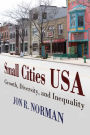 Small Cities USA: Growth, Diversity, and Inequality