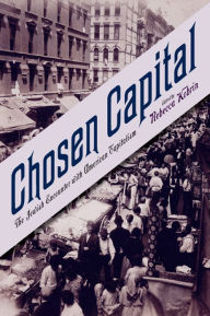 Title: Chosen Capital: The Jewish Encounter with American Capitalism, Author: Olga Litvak