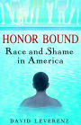 Honor Bound: Race and Shame in America