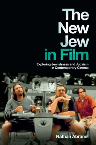 The New Jew in Film: Exploring Jewishness and Judaism in Contemporary Cinema