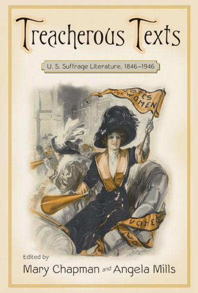 Treacherous Texts: An Anthology of U.S. Suffrage Literature, 1846-1946