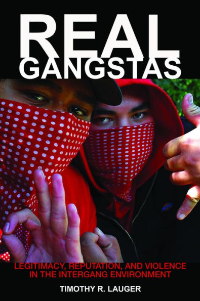Real Gangstas: Legitimacy, Reputation, and Violence in the Intergang Environment