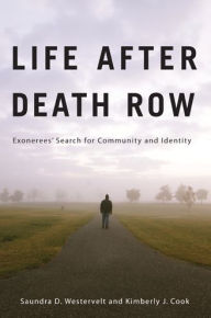 Title: Life after Death Row: Exonerees' Search for Community and Identity, Author: Saundra D. Westervelt