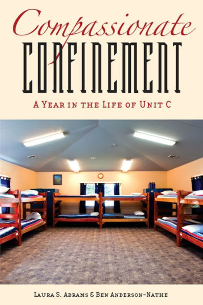 Compassionate Confinement: A Year in the Life of Unit C