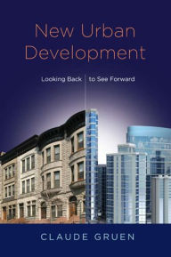 Title: New Urban Development: Looking Back to See Forward, Author: Claude Gruen