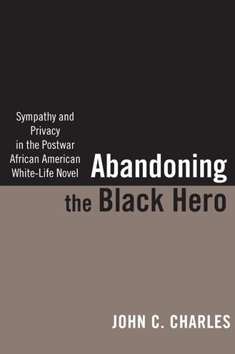Abandoning the Black Hero: Sympathy and Privacy Postwar African American White-Life Novel