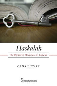 Title: Haskalah: The Romantic Movement in Judaism, Author: Olga Litvak