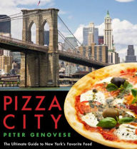 Title: Pizza City: The Ultimate Guide to New York's Favorite Food, Author: Peter Genovese