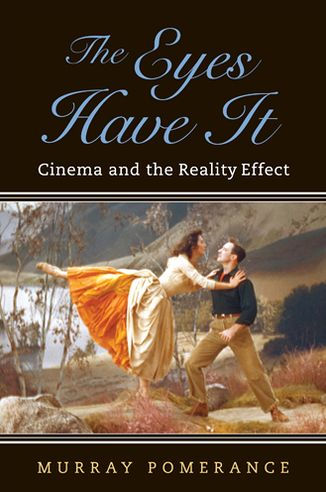The Eyes Have It: Cinema and the Reality Effect