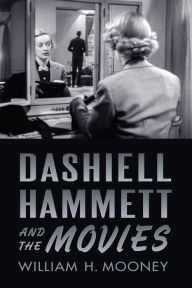 Title: Dashiell Hammett and the Movies, Author: William H. Mooney