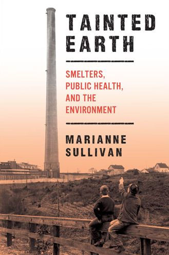Tainted Earth: Smelters, Public Health, and the Environment