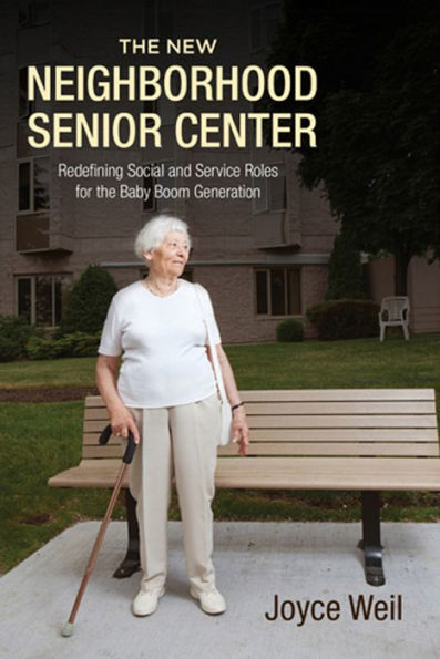 the New Neighborhood Senior Center: Redefining Social and Service Roles for Baby Boom Generation