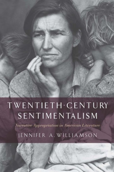 Twentieth-Century Sentimentalism: Narrative Appropriation in American Literature