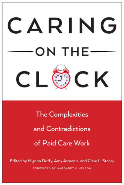 Caring on The Clock: Complexities and Contradictions of Paid Care Work