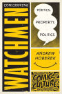 Considering Watchmen: Poetics, Property, Politics