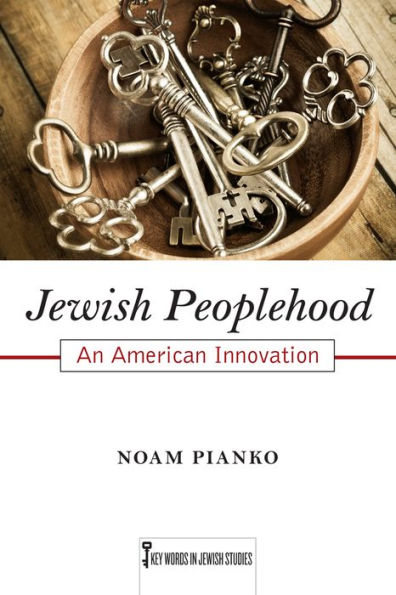 Jewish Peoplehood: An American Innovation